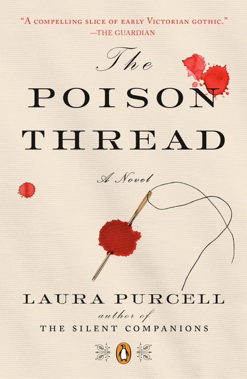 The Poison Thread (A Novel) by Laura Purcell, 9780143134053
