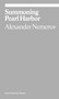 Summoning Pearl Harbor by Alexander Nemerov, 9781941701652