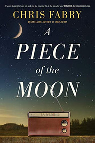 A Piece of the Moon by Chris Fabry, 9781496443458