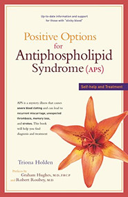 Positive Options for Antiphospholipid Syndrome (APS) (Self-Help and Treatment) - 9780897934091 by Triona Holden, Graham Hughes, Robert Roubey, 9780897934091