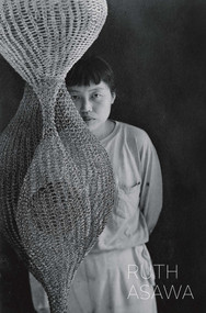 Ruth Asawa by Ruth Asawa, Tiffany Bell, Robert Storr, 9781941701683