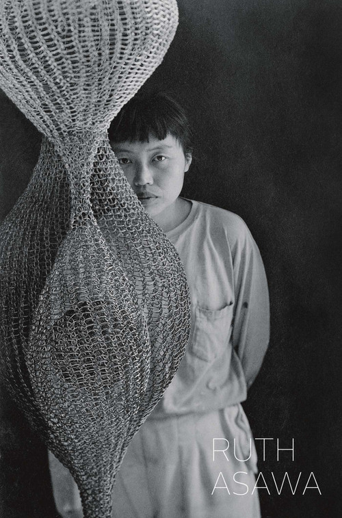Ruth Asawa by Ruth Asawa, Tiffany Bell, Robert Storr, 9781941701683