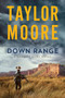 Down Range (A Novel) by Taylor Moore, 9780063066502