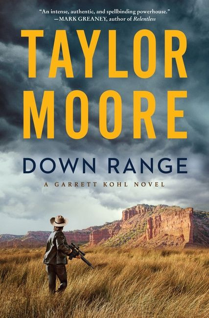 Down Range (A Garrett Kohl Novel) by Taylor Moore, 9780063066502