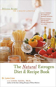 The Natural Estrogen Diet and Recipe Book (Delicious Recipes for a Healthy Lifestyle) - 9781630267285 by Lana Liew, 9781630267285
