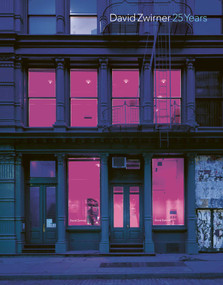 David Zwirner: 25 Years by Richard Shiff, Robert Storr, David Zwirner, 9781941701775