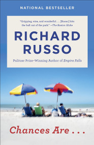 Chances Are . . . (A novel) by Richard Russo, 9781101971994