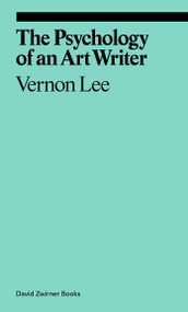 The Psychology of an Art Writer by Vernon Lee, Dylan Kenny, 9781941701782