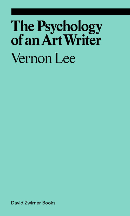 The Psychology of an Art Writer by Vernon Lee, Dylan Kenny, 9781941701782
