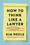 How to Think Like a Lawyer by Kim Wehle, 9780063067561