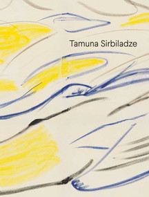 Tamuna Sirbiladze by Tamuna Sirbiladze, Max Henry, Anna Kats, Julie Ryan, Benedikt Ledebur, 9781941701805