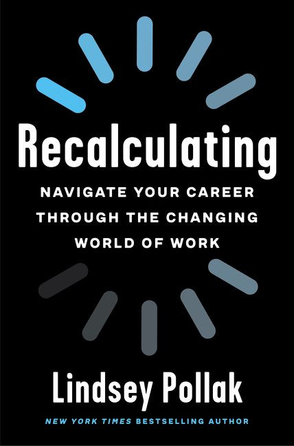 Recalculating (Navigate Your Career Through the Changing World of Work) by Lindsey Pollak, 9780063067707