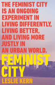 Feminist City (Claiming Space in a Man-Made World) by Leslie Kern, 9781788739825