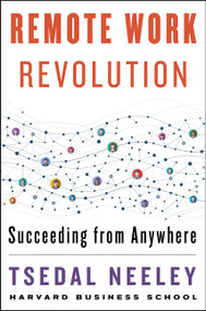 Remote Work Revolution (Succeeding from Anywhere) by Tsedal Neeley, 9780063068308