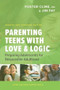 Parenting Teens with Love and Logic (Preparing Adolescents for Responsible Adulthood) by Jim Fay, Foster Cline, 9781641581554