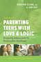 Parenting Teens with Love and Logic (Preparing Adolescents for Responsible Adulthood) by Jim Fay, Foster Cline, 9781641581554