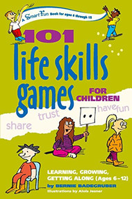101 Life Skills Games for Children (Learning, Growing, Getting Along (Ages 6-12)) by Bernie Badegruber, Alois Jesner, 9780897934411