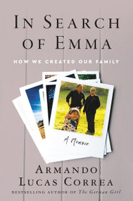 In Search of Emma (How We Created Our Family) by Armando Lucas Correa, Cecilia Molinari, 9780063070813