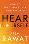 Hear Yourself (How to Find Peace in a Noisy World) by Prem Rawat, 9780063070745