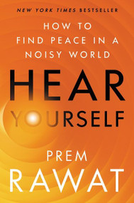 Hear Yourself (How to Find Peace in a Noisy World) by Prem Rawat, 9780063070745