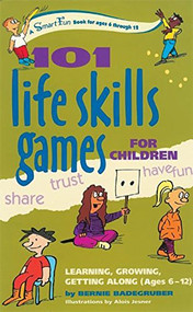 101 Life Skills Games for Children (Learning, Growing, Getting Along (Ages 6-12)) - 9780897934428 by Bernie Badegruber, Alois Jesner, 9780897934428