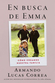 In Search of Emma \ En busca de Emma (Cómo creamos nuestra familia) (Spanish Edition) by Armando Lucas Correa, 9780063070790