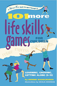 101 More Life Skills Games for Children (Learning, Growing, Getting Along (Ages 9-15)) by Bernie Badegruber, 9781630268084