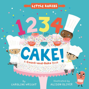 1234 Cake!: A Count-and-Bake Book by Caroline Wright, Alison Oliver, 9780063071834