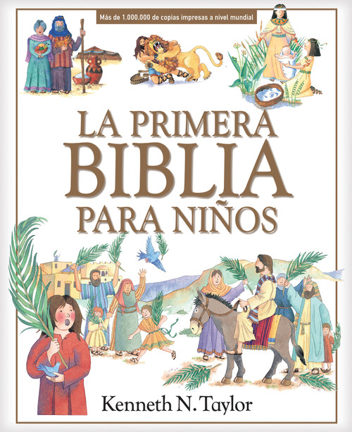 La primera Biblia para niños (Spanish Edition) by Kenneth N. Taylor, 9781496444158