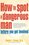 How to Spot a Dangerous Man Before You Get Involved (Describes 8 Types of Dangerous Men, Gives Defense Strategies and a Red Alert Checklist for Each, and) - 9780897934473 by Sandra L. Brown, 9780897934473