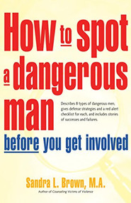 How to Spot a Dangerous Man Before You Get Involved - 9780897934473 by Sandra L. Brown, 9780897934473