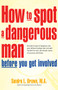 How to Spot a Dangerous Man Before You Get Involved - 9780897934473 by Sandra L. Brown, 9780897934473