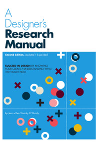 A Designer's Research Manual, 2nd edition, Updated and Expanded (Succeed in design by knowing your clients and understanding what they really need) by Jenn Visocky O'Grady, Ken Visocky O'Grady, 9781631592621