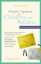 Positive Options for Children with Asthma (Everything Parents Need to Know) by O. P. Jaggi, 9781630268275