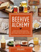 Beehive Alchemy (Projects and recipes using honey, beeswax, propolis, and pollen to make soap, candles, creams, salves, and more) by Petra Ahnert, 9781631594915