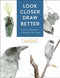 Look Closer, Draw Better (Expert Techniques for Realistic Drawing) by Kateri Ewing, 9781631596223