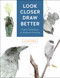 Look Closer, Draw Better (Expert Techniques for Realistic Drawing) by Kateri Ewing, 9781631596223
