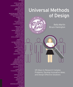 Universal Methods of Design, Expanded and Revised (125 Ways to Research Complex Problems, Develop Innovative Ideas, and Design Effective Solutions) by Bruce Hanington, Bella Martin, 9781631597480
