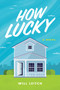 How Lucky (A Novel) by Will Leitch, 9780063073098