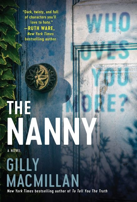 The Nanny (A Novel) by Gilly Macmillan, 9780063073661
