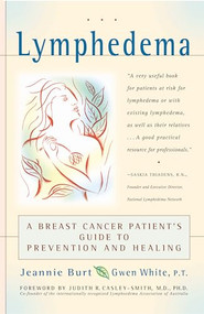 Lymphedema (A Breast Cancer Patient's Guide to Prevention and Healing) - 9780897934589 by Jeannie Burt, Gwen White, 9780897934589
