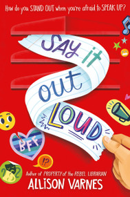 Say It Out Loud by Allison Varnes, 9781524771522
