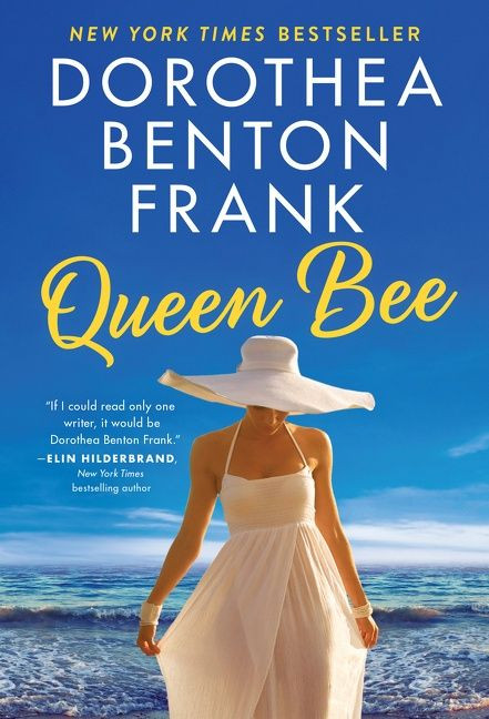 Queen Bee (A Novel) by Dorothea Benton Frank, 9780063073722