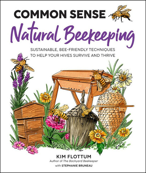 Common Sense Natural Beekeeping (Sustainable, Bee-Friendly Techniques to Help Your Hives Survive and Thrive) by Kim Flottum, Stephanie Bruneau, 9781631599552