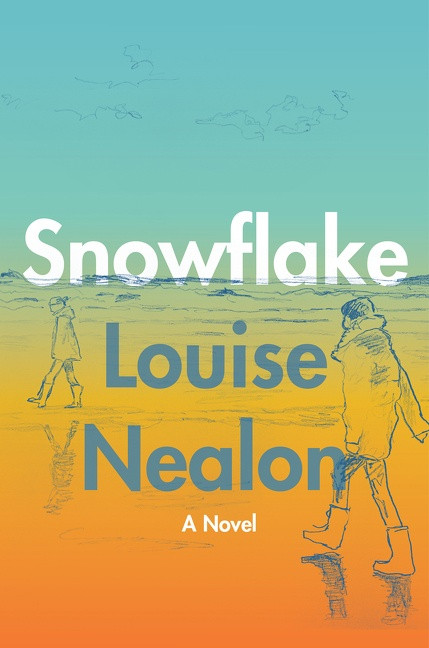 Snowflake (A Novel) by Louise Nealon, 9780063073937