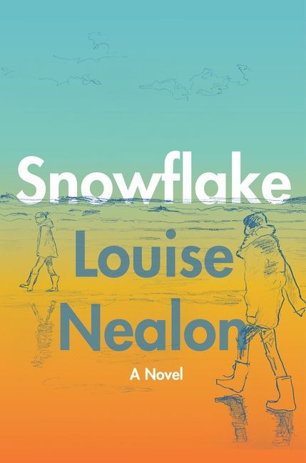 Snowflake (A Novel) by Louise Nealon, 9780063073937