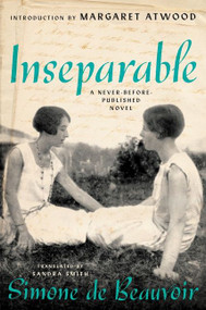Inseparable (A Never-Before-Published Novel) by Simone de Beauvoir, Sandra Smith, Margaret Atwood, 9780063075047