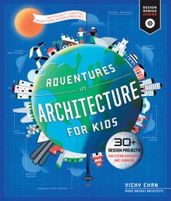 Adventures in Architecture for Kids (30 Design Projects for STEAM Discovery and Learning) by Vicky Chan, 9781631599729