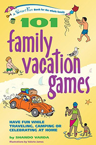101 Family Vacation Games (Have Fun While Traveling, Camping, or Celebrating at Home) - 9781630266387 by Shando Varda, 9781630266387