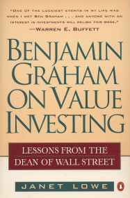Benjamin Graham on Value Investing (Lessons from the Dean of Wall Street) by Janet Lowe, 9780140255348